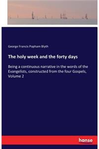 The holy week and the forty days