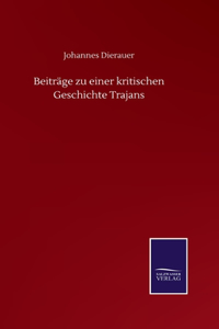 Beiträge zu einer kritischen Geschichte Trajans