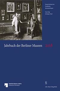 Jahrbuch Der Berliner Museen. Jahrbuch Der Preussischen Kunstsammlungen / Jahrbuch Der Berliner Museen 60. Band (2018)