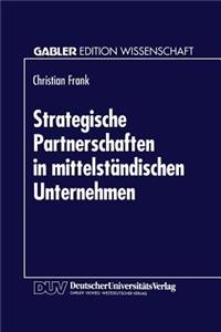 Strategische Partnerschaften in Mittelständischen Unternehmen