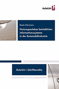 Nutzungserleben Betrieblicher Informationssysteme in Der Automobilindustrie