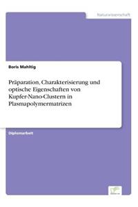 Präparation, Charakterisierung und optische Eigenschaften von Kupfer-Nano-Clustern in Plasmapolymermatrizen