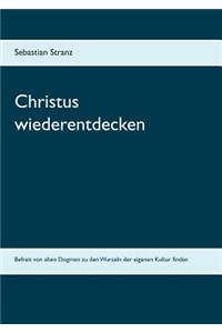 Christus wiederentdecken