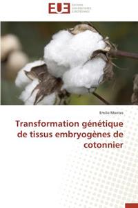 Transformation G�n�tique de Tissus Embryog�nes de Cotonnier
