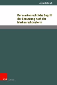Der markenrechtliche Begriff der Benutzung nach der Markenrechtsreform