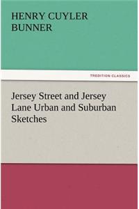 Jersey Street and Jersey Lane Urban and Suburban Sketches