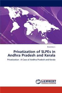 Privatization of SLPEs in Andhra Pradesh and Kerala