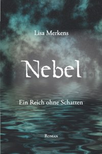 Nebel - Ein Reich ohne Schatten