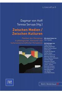 Zwischen Medien / Zwischen Kulturen: Poetiken Des Uebergangs in Philologischer, Filmischer Und Kulturwissenschaftlicher Perspektive