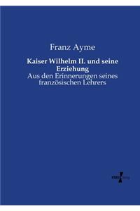 Kaiser Wilhelm II. und seine Erziehung