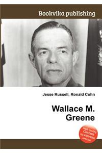 Wallace M. Greene