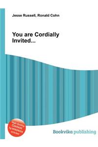 You Are Cordially Invited...