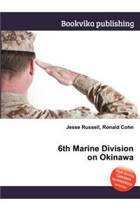 6th Marine Division on Okinawa