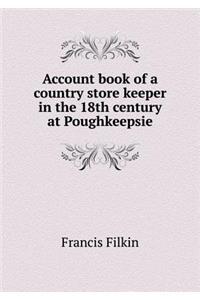 Account Book of a Country Store Keeper in the 18th Century at Poughkeepsie