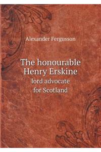 The Honourable Henry Erskine Lord Advocate for Scotland