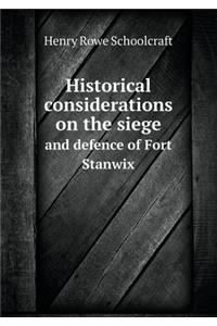 Historical considerations on the siege and defence of Fort Stanwix