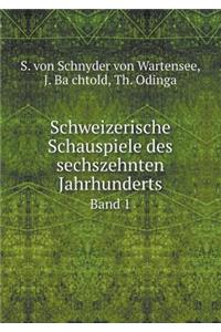 Schweizerische Schauspiele des sechszehnten Jahrhunderts Band 1