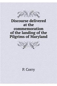 Discourse Delivered at the Commemoration of the Landing of the Pilgrims of Maryland