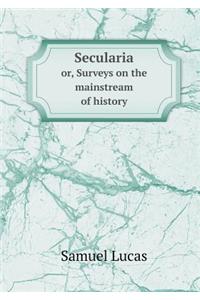 Secularia Or, Surveys on the Mainstream of History