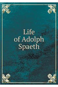 Life of Adolph Spaeth