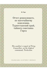 The Auditor's Report of Privy Councillor, on the Highest Command, Turkestan