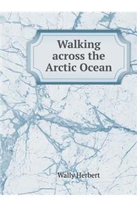 Walking across the Arctic Ocean
