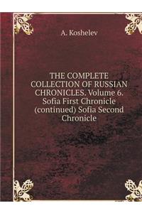THE COMPLETE COLLECTION OF RUSSIAN CHRONICLES. Volume 6. Sofia First Chronicle (continued) Sofia Second Chronicle