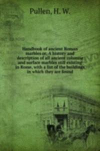 HANDBOOK OF ANCIENT ROMAN MARBLES OR A