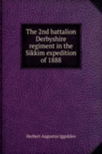 2nd battalion Derbyshire regiment in the Sikkim expedition of 1888