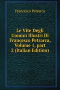 Le Vite Degli Uomini Illustri Di Francesco Petrarca