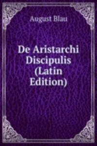 De Aristarchi Discipulis (Latin Edition)