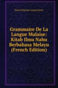 Grammaire De La Langue Malaise: Kitab Ilmu Nahu Berbahasa Melayu (French Edition)