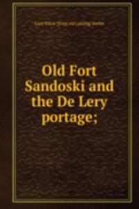 Old Fort Sandoski and the De Lery portage;