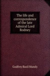 life and correspondence of the late Admiral Lord Rodney