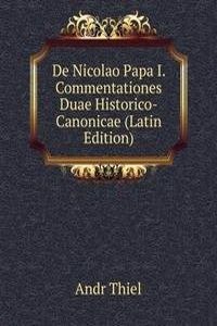 De Nicolao Papa I. Commentationes Duae Historico-Canonicae (Latin Edition)
