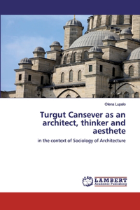 Turgut Cansever as an architect, thinker and aesthete