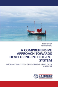 Comprehensive Approach Towards Developing Intelligent System