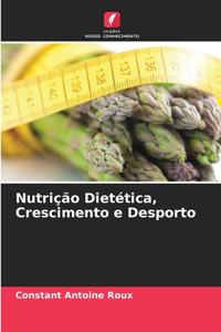 Nutrição Dietética, Crescimento e Desporto