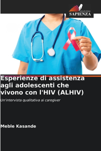 Esperienze di assistenza agli adolescenti che vivono con l'HIV (ALHIV)