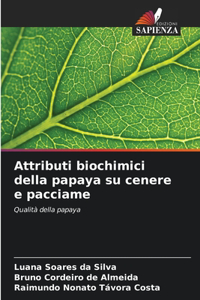 Attributi biochimici della papaya su cenere e pacciame
