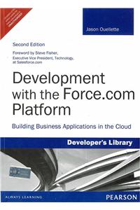 Development With The Force.Com Platform: Building Business Application In The Cloud