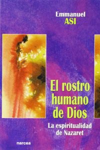 El rostro humano de Dios: La espiritualidad de Nazaret