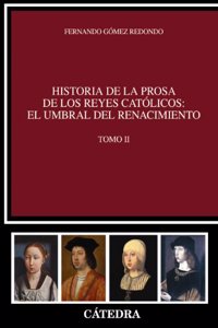 Historia de la prosa de los Reyes Cat=licos / History of the Catholic Monarchs prose