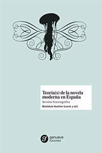 Teoria(s) de la novela moderna en Espana: Revision historiografica