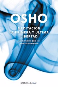 Meditacion / Meditation: La Primera Y Ultima Libertad / the First and Last Freedom
