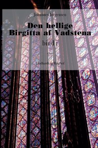 Den hellige Birgitta af Vadstena (bind 1)