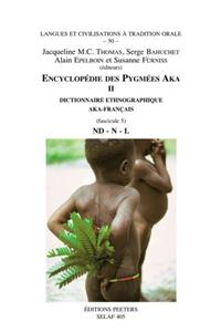 Encyclopedie Des Pygmees Aka II. Dictionnaire Ethnographique Aka-Francais. Fasc. 5, Nd-N-NL