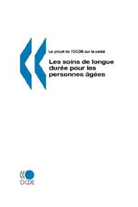 Le projet de l'OCDE sur la sante Les soins de longue duree pour les personnes âgees