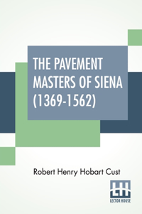 The Pavement Masters Of Siena (1369-1562)