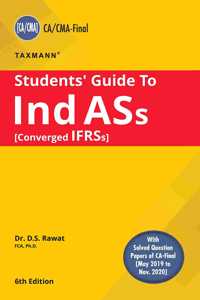 Taxmann's Students' Guide to Ind ASs (Converged IFRSs) | CA/CMA Final â€“ New/Old Syllabus | Updated till 30-10-2020 | 6th Edition | 2021